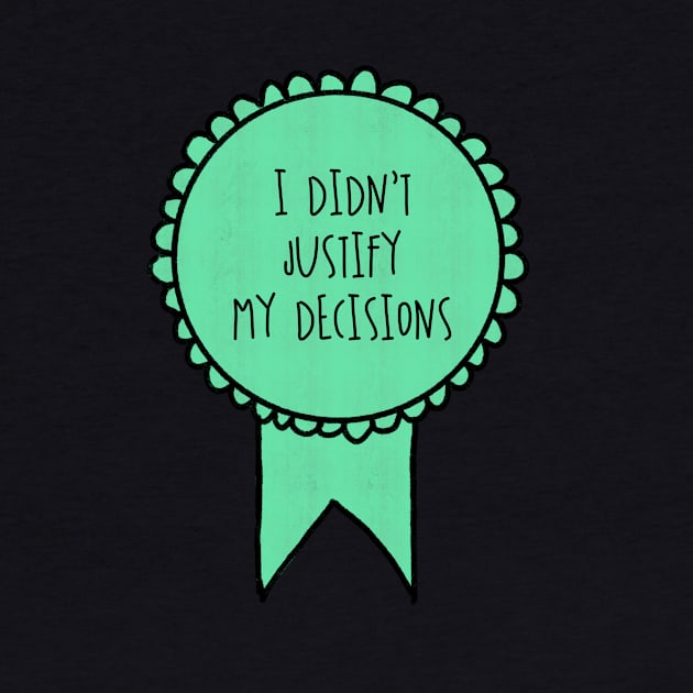 I Didn't Justify My Decisions / Awards by nathalieaynie